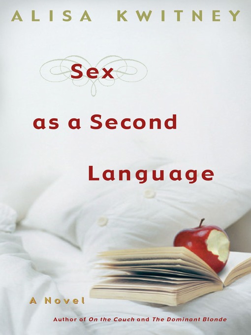 Title details for Sex as a Second Language by Alisa Kwitney - Available